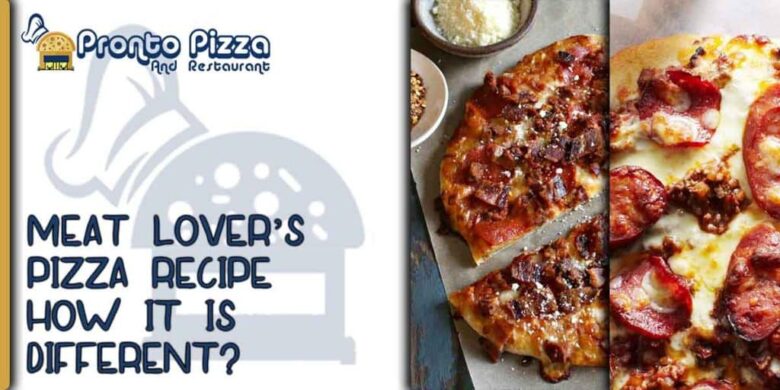 Meat Lover’s Pizza Recipe – How It Is Different?